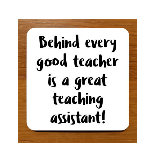 Behind every good teacher is a great teaching assistant